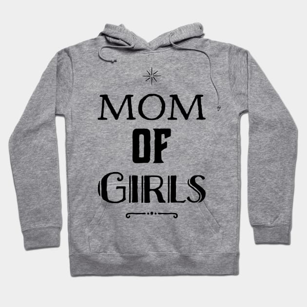 Mom of Girls Mother's day design Hoodie by eliteshirtsandmore